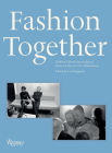 Fashion Together: Fashion's Most Extraordinary Duos on the Art of Collaboration By Lou Stoppard (Editor), Andrew Bolton (Foreword by) Cover Image