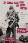 We Gotta Get Out of This Place: The Soundtrack of the Vietnam War (Culture and Politics in the Cold War and Beyond) Cover Image