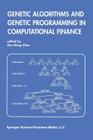 Genetic Algorithms and Genetic Programming in Computational Finance By Shu-Heng Chen (Editor) Cover Image