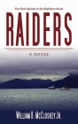 Raiders: A Novel By William B. McCloskey Cover Image