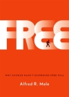 Free: Why Science Hasn't Disproved Free Will Cover Image