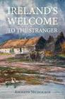 Ireland's Welcome to the Stranger: or, an excursion through Ireland, in 1844 & 1845, for the purpose of personally investigating the condition of the Cover Image
