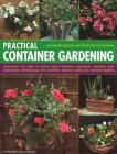 Practical Container Gardening: 150 Planting Ideas in 140 Step-By-Step Photographs: Everything You Need to Know about Planning, Designing, Growing and Cover Image