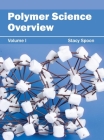 Polymer Science Overview: Volume I By Stacy Spoon (Editor) Cover Image