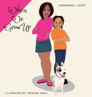 When We Grow Up By Cawanna King, Tashema Davis (Illustrator) Cover Image