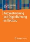 Automatisierung Und Digitalisierung Im Holzbau By Andreas Heinzmann, Niki P. Karatza Cover Image