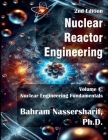 Nuclear Reactor Engineering Volume I Nuclear Engineering Fundamentals (2nd Edition) By Bahram Nassersharif Cover Image