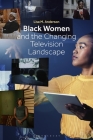 Black Women and the Changing Television Landscape Cover Image