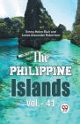 The Philippine Islands Vol.-41 By Emma Helen Blair, James Alexander Robertson Ed Cover Image