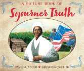 A Picture Book of Sojourner Truth (Picture Book Biography) By David A. Adler, Gershom Griffith (Illustrator) Cover Image