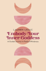 Embody Your Inner Goddess: A Guided Journey to Radical Wholeness By Lauren Leduc Cover Image