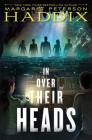 In Over Their Heads (Under Their Skin #2) By Margaret Peterson Haddix Cover Image