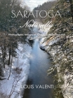 Saratoga Naturally: Photographic Images of Saratoga's Most Beautiful Parks & Preserves By Louis Valenti Cover Image