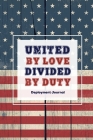 United By Love Divided By Duty: Soldier Military Pages, For Writing, With Prompts, Deployed Memories, Write Ideas, Thoughts & Feelings, Lined Notes, G Cover Image