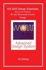 100 ADS Design Examples: Based on the Textbook: RF and Microwave Circuit Design By Ali A. Behagi Cover Image