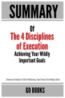 Summary of The 4 Disciplines of Execution: Achieving Your Wildly Important Goal by: Sean Covey, Jim Huling and Chris McChesney a Go BOOKS Summary Guid By Go Books Cover Image