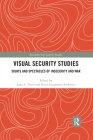 Visual Security Studies: Sights and Spectacles of Insecurity and War (Routledge New Security Studies) Cover Image