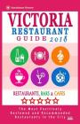 Victoria Restaurant Guide 2018: Best Rated Restaurants in Victoria, Canada - 400 restaurants, bars and cafés recommended for visitors, 2018 By Daphna D. Kastner Cover Image