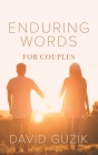 Enduring Words for Couples: Daily Thoughts Suited for Couples from God's Enduring Word By David Guzik Cover Image
