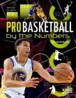 Pro Basketball by the Numbers (Pro Sports by the Numbers) Cover Image