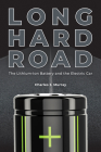 Long Hard Road: The Lithium-Ion Battery and the Electric Car By Charles J. Murray Cover Image