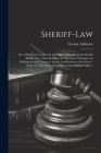 Sheriff-Law: Or, a Practical Treatise On the Office of Sheriff, Undersheriff, Bailiffs, Etc., Their Duties at the Election of Membe Cover Image