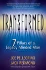 Transformed: The 7 Pillars of a Legacy Minded Man By Jack Redmond, Joe Pellegrino Cover Image