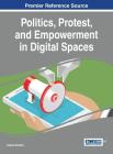 Politics, Protest, and Empowerment in Digital Spaces By Yasmin Ibrahim (Editor) Cover Image