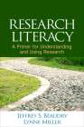 Research Literacy: A Primer for Understanding and Using Research By Jeffrey S. Beaudry, PhD, Lynne Miller, EdD Cover Image