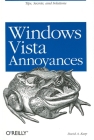Windows Vista Annoyances: Tips, Secrets, and Hacks for the Cranky Consumer Cover Image