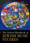 The Oxford Handbook of Jewish Music Studies (Oxford Handbooks) By Tina Frühauf (Editor) Cover Image