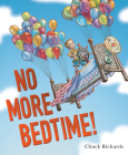 No More Bedtime! By Chuck Richards Cover Image