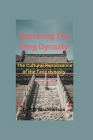 Exploring The Tang Dynasty: The Cultural Renaissance of the Tang dynasty Cover Image