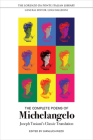 The Complete Poems of Michelangelo: Joseph Tusiani's Classic Translation (Lorenzo Da Ponte Italian Library) By Michelangelo Buonarroti, Gianluca Rizzo (Editor), Joseph Tusiani (Translator) Cover Image