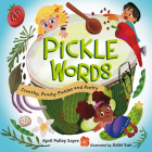 Pickle Words: Crunchy, Punchy Pickles and Poetry By April Pulley Sayre, Jialei Sun (Illustrator) Cover Image