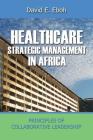 Healthcare Strategic Management in Africa, Principles of Collaborative Leadeship Cover Image