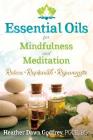 Essential Oils for Mindfulness and Meditation: Relax, Replenish, and Rejuvenate By Heather Dawn Godfrey, PGCE, BSc Cover Image