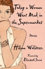 Today a Woman Went Mad in the Supermarket: Stories By Hilma Wolitzer Cover Image