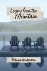Lessons from the Mountain By Rebecca Hendrickson Cover Image