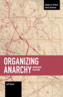 Organizing Anarchy: Anarchism in Action (Studies in Critical Social Sciences) Cover Image