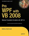 Pro WPF with VB 2008: Windows Presentation Foundation with .Net 3.5 (Expert's Voice in .NET) Cover Image