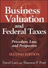 Business Valuation and Federal Taxes: Procedure, Law and Perspective By David Laro, Shannon P. Pratt Cover Image
