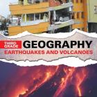 Third Grade Geography: Earthquakes and Volcanoes By Baby Professor Cover Image