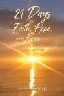 21 Days of Faith, Hope, and Love: Experiencing the Goodness of God By Candice Eastridge Cover Image