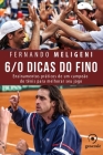 6/0 Dicas do Fino: ensinamentos práticos de um campeão de tênis para melhorar seu jogo By Fernando Meligeni Cover Image