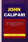 John Calipari: The Bluegrass Dynasty: John Calipari's Reign at Kentucky Cover Image