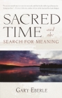 Sacred Time and the Search for Meaning By Gary Eberle Cover Image