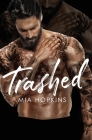 Trashed By Mia Hopkins, Jennifer Haymore (Editor) Cover Image