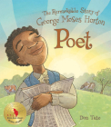 Poet: The Remarkable Story of George Moses Horton By Don Tate Cover Image