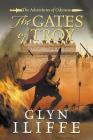 The Gates of Troy (Adventures of Odysseus #2) By Glyn Iliffe Cover Image